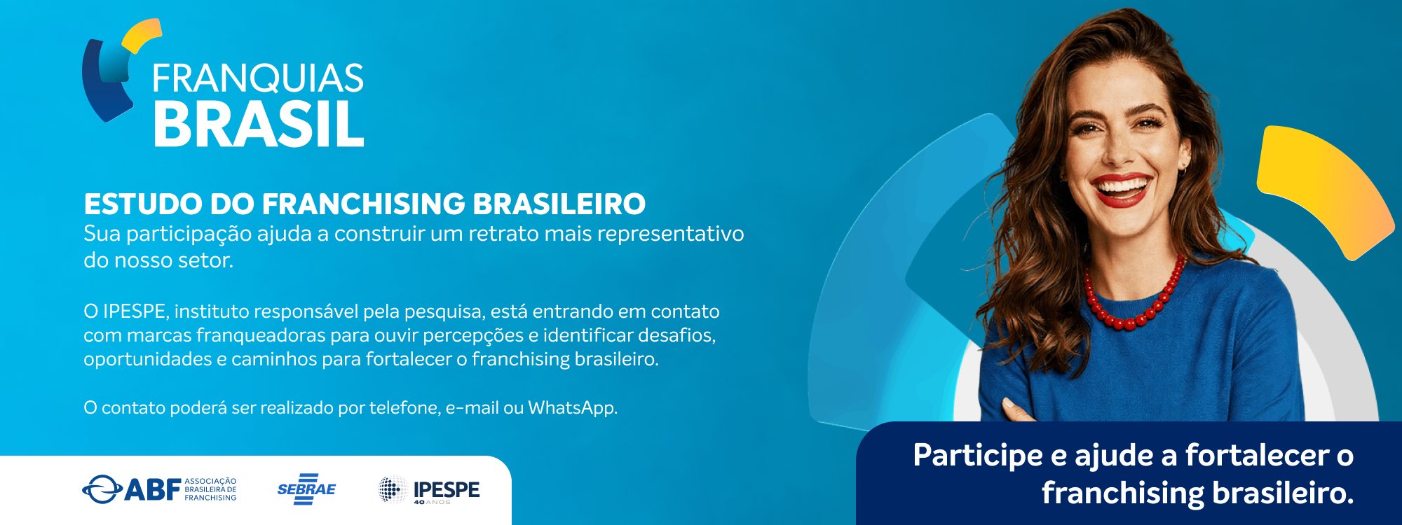 Estudo do Franchising Brasileiro – o IPESPE poderá entrar em contato por telefone, e-mail ou WhatsApp.
